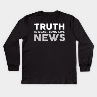 The Truth Is Dead Long Live The News Kids Long Sleeve T-Shirt